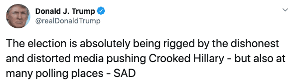 Trump tweet that the 2016 Election is rigged for Hillary Clinton